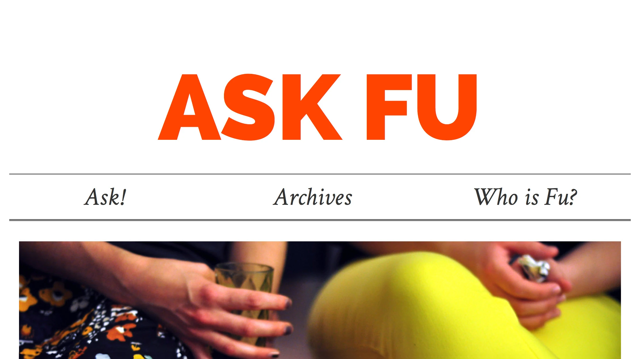 The header of the site, with ASK FU at the top in large orange type, with the menu items Ask!, Archives, and Who is Fu? below that, and part of a photo accompanying a post below that