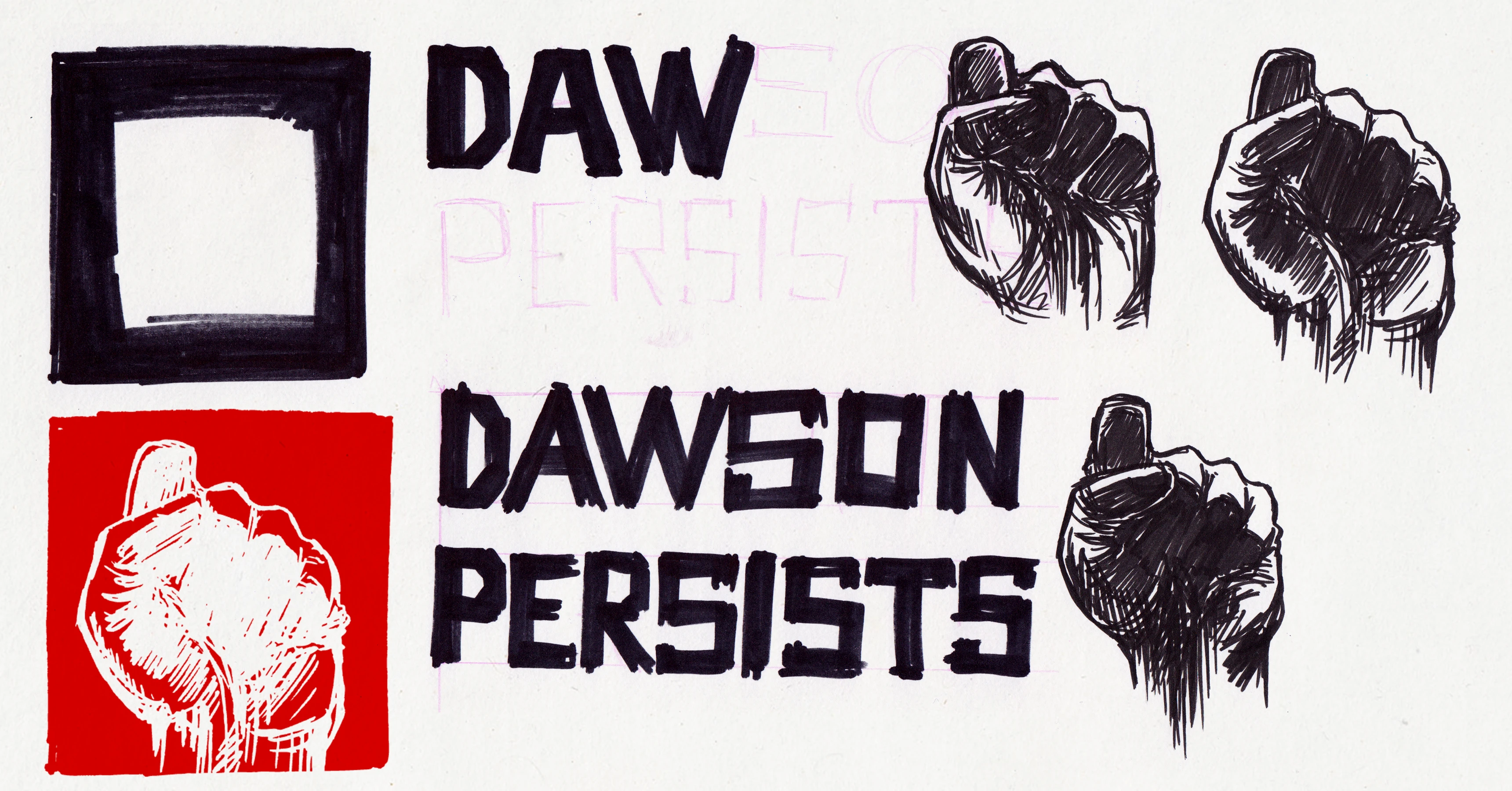 Sketches for the Dawson Persists logo, including sketchy fists, squares, and sketchy, blocky text